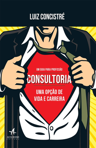 Consultoria uma opção de vida e carreira, de Concistré, Luiz Antonio. Starling Alta Editora E Consultoria  Eireli, capa mole em português, 2017