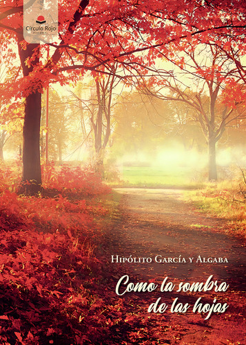 Como La Sombra De Las Hojas: No aplica, de García y Algaba , Hipólito.. Serie 1, vol. 1. Grupo Editorial Círculo Rojo SL, tapa pasta blanda, edición 1 en español, 2022