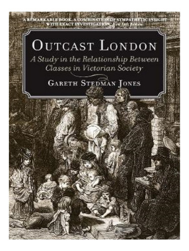 Outcast London - Gareth Stedman Jones. Eb16