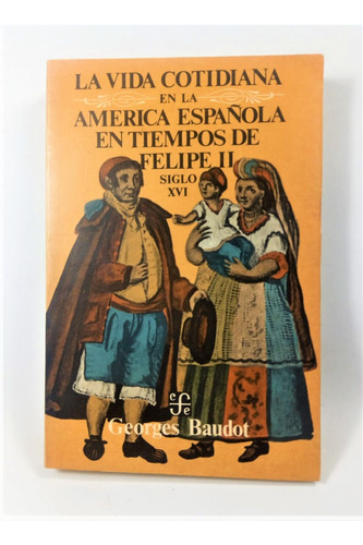 Vida Cotidiana En La América Española En Tiempos De Felipe 2