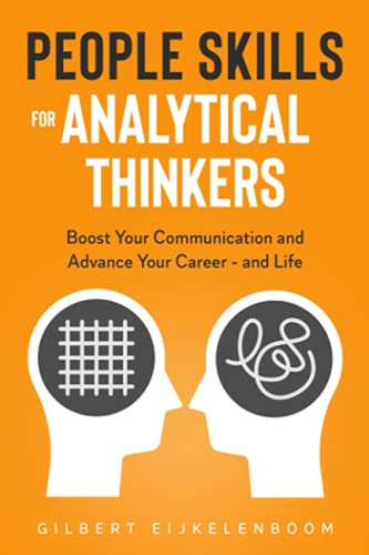 People Skills For Analytical Thinkers: Boost Your Communicat