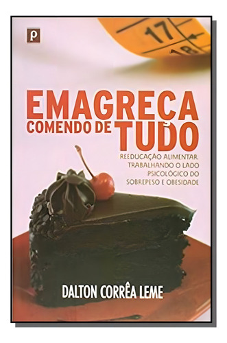 Emagreca Comendo De Tudo: Reeducação Alimentar, De Dalton Correa Leme. Editora Paco Editorial, Capa Mole Em Português