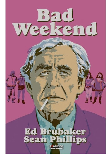 Bad Weekend: Evolution - Ed Brubaker