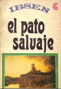 Henrik Ibsen: El Pato Salvaje