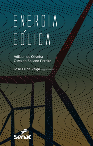 Energia eólica, de Oliveira, Adilson de. Editora Serviço Nacional de Aprendizagem Comercial, capa mole em português, 2012