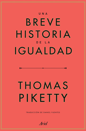 Una Breve Historia De La Igualdad, De Piketty, Thomas. Serie Fuera De Colección Editorial Ariel México, Tapa Blanda En Español, 2022