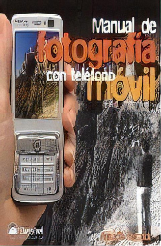 Manual De Fotografia Con Telefono Movil, De Ferrando,ignacio. Editorial Desnivel En Español