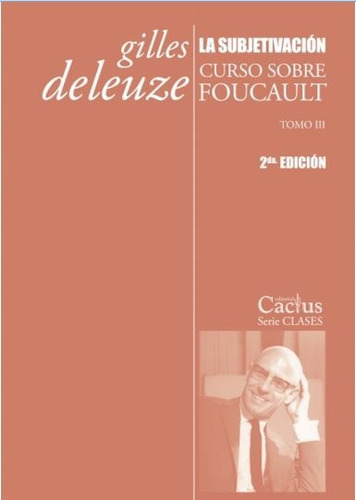 La Subjetivacion - Curso Sobre Foucault - Tomo 3 - Deleuze