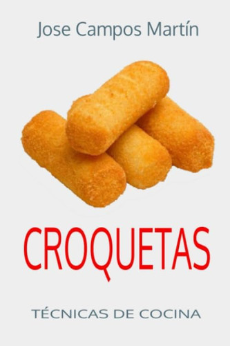 Libro: Croquetas. Técnicas De Cocina.: Escuela De Cocina. Cu