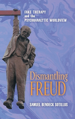 Libro Dismantling Freud: Fake Therapy And The Psychoanaly...