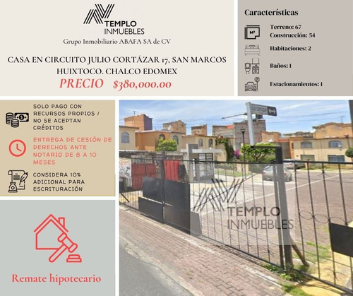 Vendo Casa En Circuito Julio Cortázar 17, San Marcos Huixtoco. Chalco Edomex. Remate Bancario. Certeza Jurídica Y Entrega Garantizada