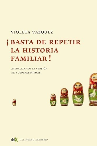 Libro Basta De Repetir La Historia Familiar De Violeta Vazqu