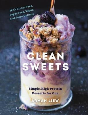 Clean Sweets : Simple, High-protein Desserts For  (original)