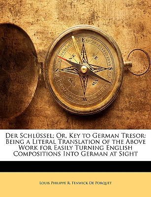 Libro Der Schlussel; Or, Key To German Tresor: Being A Li...