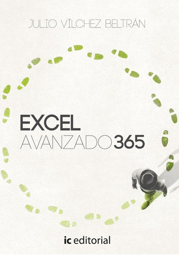 Excel Avanzado 365, de Julio Vílchez Beltrán. IC Editorial, tapa blanda en español, 2022