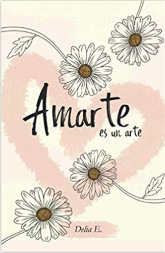 Amarte: Amar Es Un Arte (spanish Edition) Tapa Blanda  Text