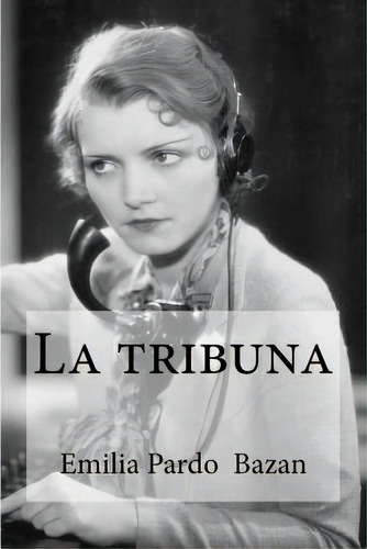 La Tribuna, De Hollybooks. Editorial Createspace, Tapa Blanda En Español
