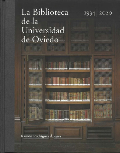 La Biblioteca De La Universidad De Oviedo 1934-2020, De Rodríguez Álvarez, Ramón. Editorial Servicio De Publicaciones De La Universidad De Ovi, Tapa Dura En Español