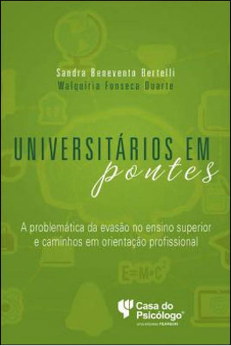 Universitários Em Pontes: A Problemática Da Evasão No Ensino Superior E Caminhos Em Orientação Profissional, De Bertelli, Sandra Benevento. Editora Artesa Editora, Capa Mole Em Português