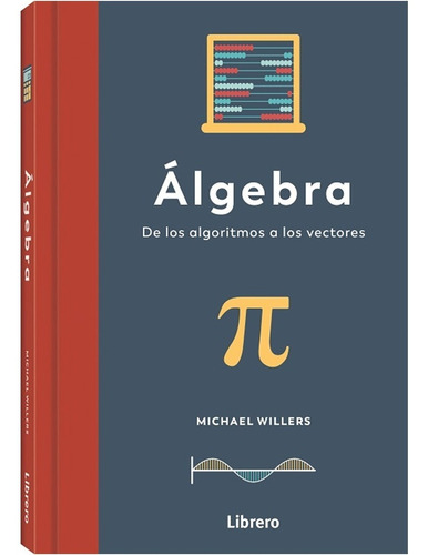 Algebra : De Los Algoritmos A Los  Vectores  (libro)