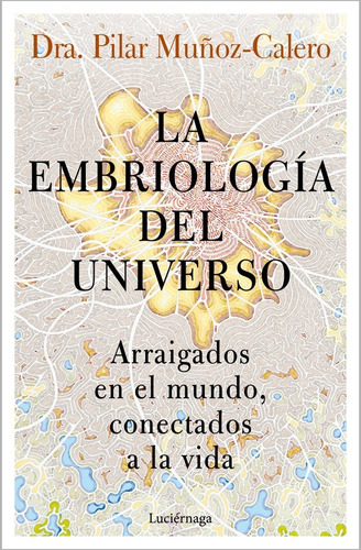 Libro La Embriologia Del Universo - Dra. Pilar Muã¿oz-cal...