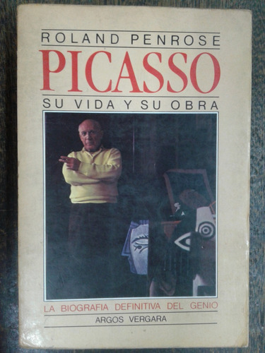 Pablo Picasso * Su Vida Y Su Obra * Roland Penrose *