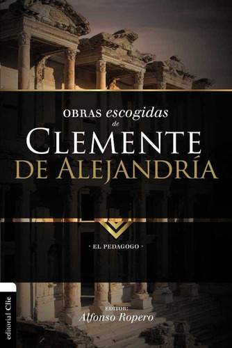 Obras Escogidas De Clemente De Alejandria - Ropero, Alfonso