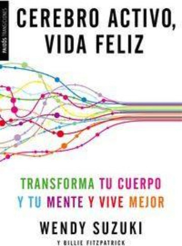 Cerebro Activo, Vida Feliz / Suzuki, Wendy;fitzpatrick, Bill