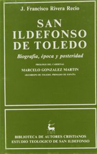 San Ildefonso De Toledo, Biografia, Epoca Y Posteridad - Riv