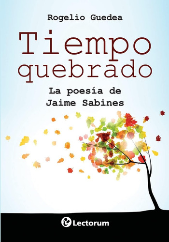 Libro: Tiempo Quebrado: La Poesia De Jaime Sabines (spanish 