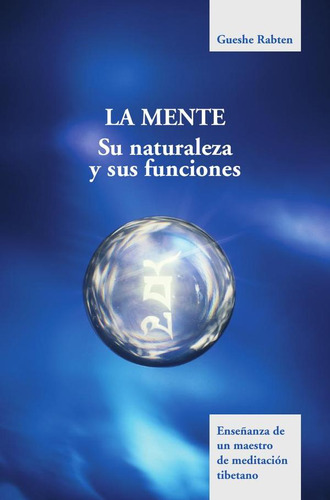 La mente, su naturaleza y sus funciones_G.Rabten, de Gueshe Rabten. Editorial Ediciones Amara, tapa blanda en español, 2020