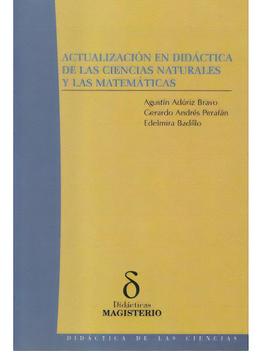 Actualización En Didáctica De Las Ciencias Naturales Y La, De Augustín Adúriz Bravo. Serie 9582006785, Vol. 1. Editorial Cooperativa Editorial Magisterio, Tapa Blanda, Edición 2003 En Español, 2003