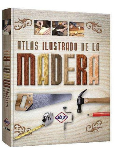 Libro Atlas Ilustrado De La Madera - Lexus