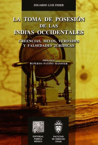 Toma De Posesión De Las Indias Occidentales, De Eduardo Luis Feher Trenschiner. Editorial Porrúa México, Tapa Blanda En Español, 2012