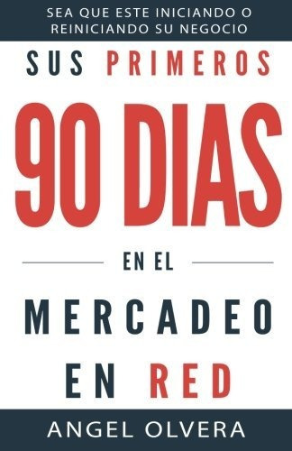 Libro : Sus Primeros 90 Dias En El Mercadeo En Red -...