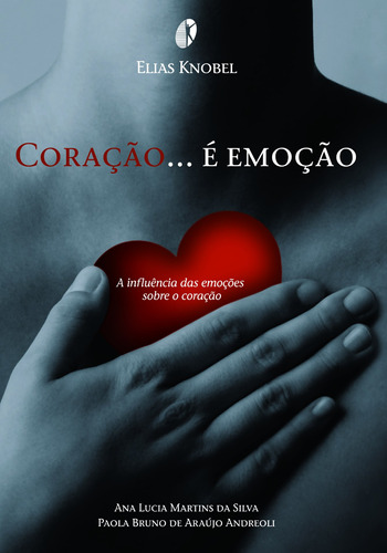 Coração é Emoção: A influência das emoções sobre o coração, de Knobel, Elias. Editora Atheneu Ltda, capa mole em português, 2010