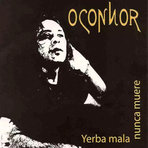 Oconnor Yerba Mala Nunca Muere Cd Nuevo 