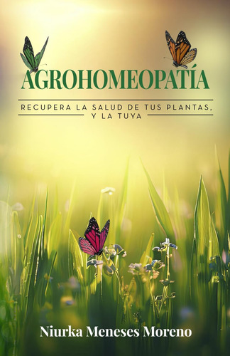 Libro: Agrohomeopatía: Recupera La Salud De Tus Plantas, Y