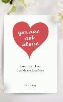 Libro You Are Not Alone : Love Letters From Loss Mom To L...