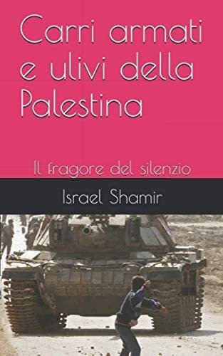 Libro: Carri Armati E Ulivi Della Palestina: Il Fragore Del
