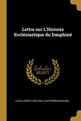 Libro Lettre Sur L'histoire Ecclã©siastique Du Dauphinã© ...