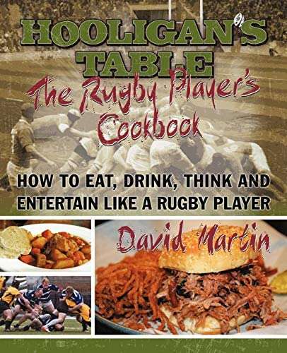 The Table: The Rugby Playerøs Cookbook: How To Eat, Drink, Think And Entertain Like A Rugby Player, De Martin, David. Editorial Iuniverse, Tapa Blanda En Inglés