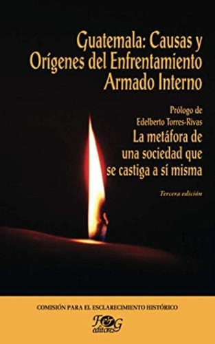 Guatemala: Causas Y Orígenes Del Enfrentamiento Armado Interno (spanish Edition), De Esclarecimiento Histórico, Comisión Para El. Editorial Oem, Tapa Blanda En Español