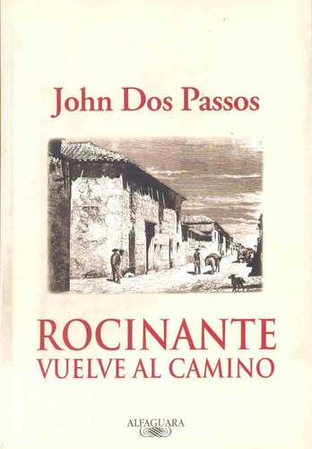 Rocinante Vuelve Al Camino, De John Dos Passos. Editorial Alfaguara, Tapa Blanda, Edición 1 En Español