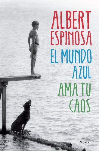 El Mundo Azul. Ama Tu Caos, De Espinosa, Albert. Editorial Grijalbo, Tapa Blanda En Español