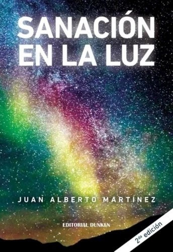 Libro Sanacion En La Luz   2 Ed De Juan Alberto Martinez