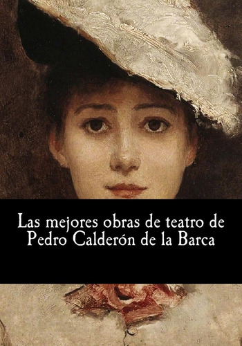 Libro: Las Mejores Obras De Teatro De Pedro Calderón De La