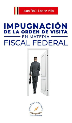 Impugnación De La Orden De Visita En Materia Fiscal Federal