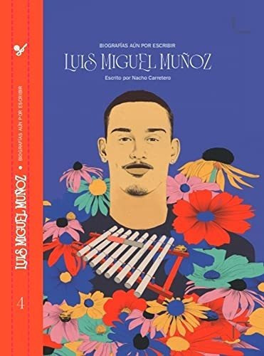 Biografías Aún Sin Escribir Luis Miguel Muñoz: 4 (la Música 