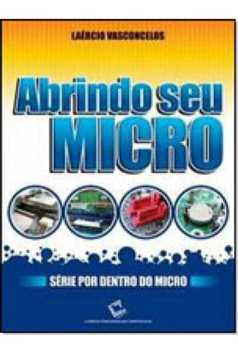 Abrindo Seu Micro, De Laércio Correia De Vasconcelos Filho. Editora Laercio Vasconcelos Computacao, Capa Mole Em Português